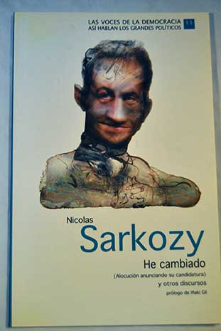 He cambiado alocucin anunciado su candidatura y otros discursos / Nicolas Sarkozy