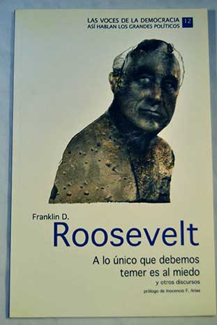 A lo nico que debemos temer es al miedo / Franklin D Roosevelt