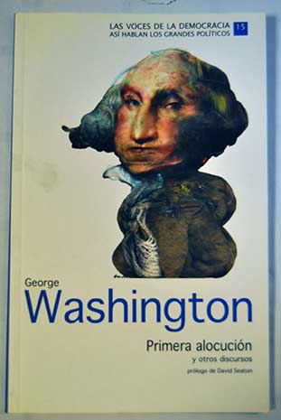 Primera alocucin y otros discursos / George Washington