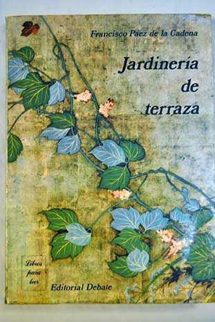 Jardineria de terraza / Francisco Pez de la Cadena