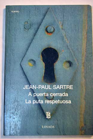 A puerta cerrada La puta respetuosa / Jean Paul Sartre