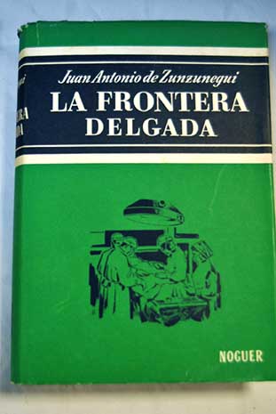 La frontera delgada / Juan Antonio de Zunzunegui
