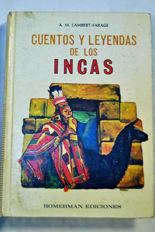Cuentos y leyendas de los incas / A M Lambert Farage
