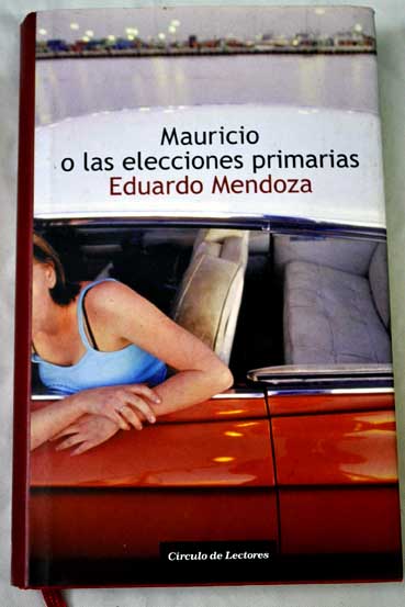Mauricio o Las elecciones primarias / Eduardo Mendoza