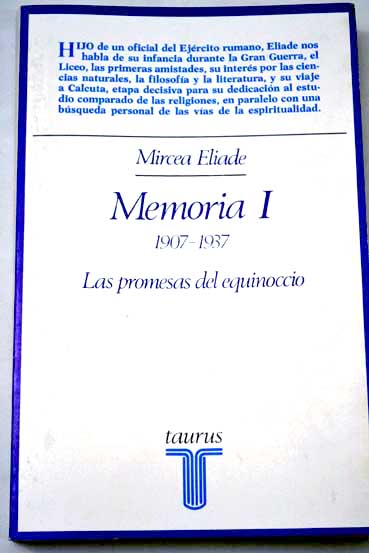 Memoria I 1907 1937 las promesas del equinocio / Mircea Eliade