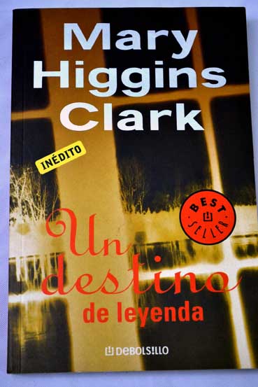 Un destino de leyenda / Mary Higgins Clark