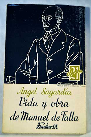 Vida y obra de Manuel de Falla / ngel Sagarda