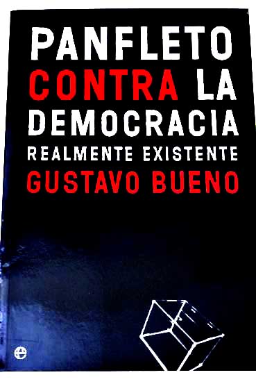 Panfleto contra la democracia realmente existente / Gustavo Bueno