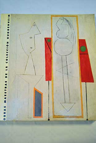 Obras maestras de la Coleccin Guggenheim de Picasso a Pollock Exposicin 17 de enero al 13 de mayo de 1991 Museo Nacional Centro de Arte Reina Sofa