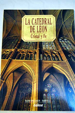 La catedral de León cristal y fe / Máximo Gómez Rascón