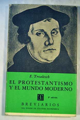 El protestantismo y el mundo moderno / Ernst Troeltsch