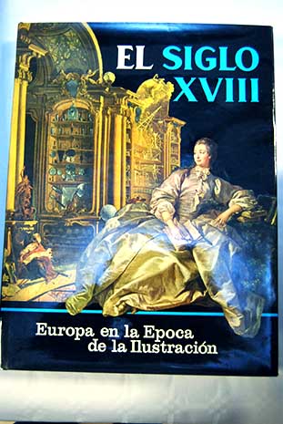 El siglo XVIII Europa en la época de la Ilustración / Alfred Cobban