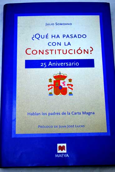 Qu ha pasado con la Constitucin 25 aniversario hablan los padres de la Carta Magna / Julio Somoano