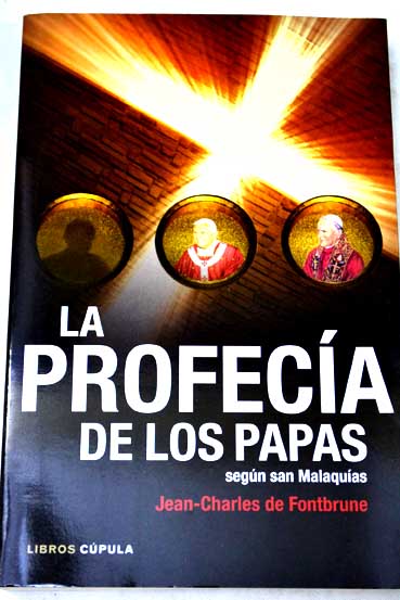 La profeca de los papas segn Malaquas / Jean Charles de Fontbrune