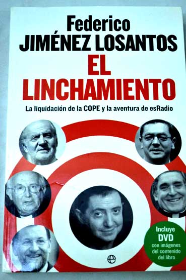 El linchamiento la liquidacin de la COPE y la aventura de esRadio / Federico Jimnez Losantos