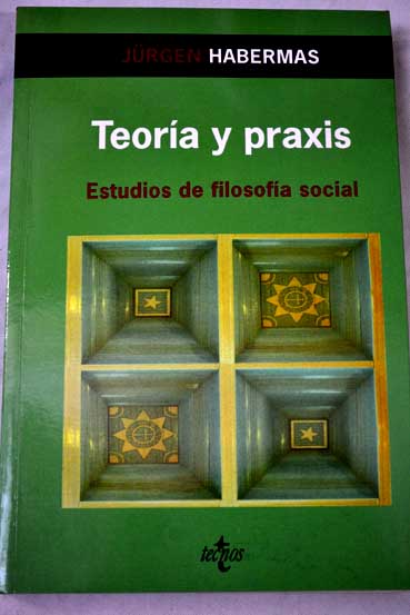 Teora y praxis estudios de filosofa social / Jrgen Habermas