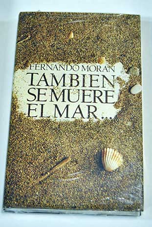 Tambin se muere el mar / Fernando Morn