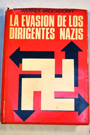 La evasin de los dirigentes nazis / Werner Brockdorff
