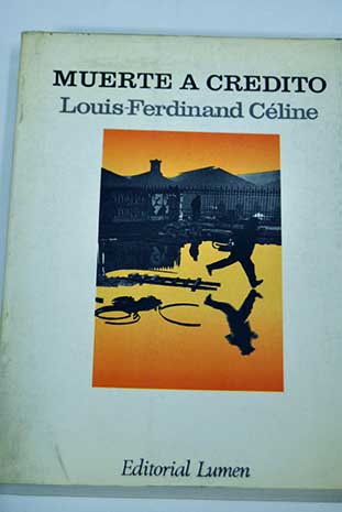 Muerte a crdito / Louis Ferdinand Celine