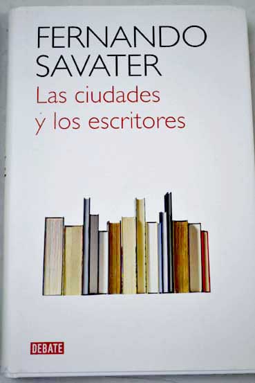 Las ciudades y los escritores / Fernando Savater