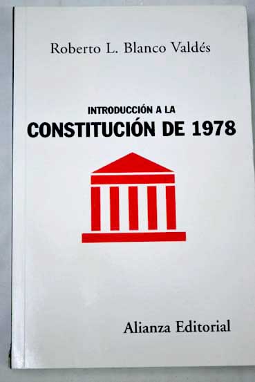 Introduccin a la Constitucin de 1978 / Roberto L Blanco Valds