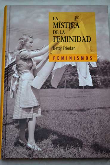 La mstica de la feminidad / Betty Friedan