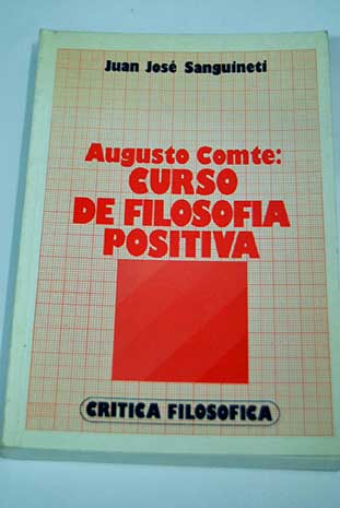 Augusto Comte curso de filosofa positiva / Juan Jos Sanguineti