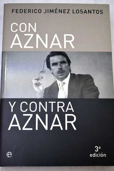 Con Aznar y contra Aznar artculos y ensayos 1983 2002 / Federico Jimnez Losantos