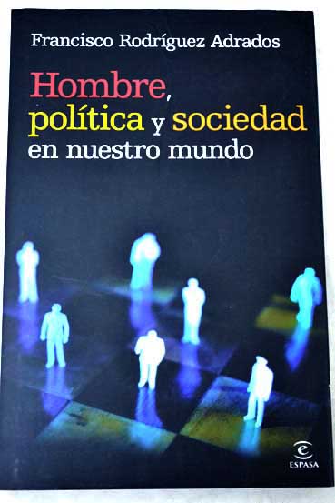 Hombre poltica y sociedad en nuestro mundo / Francisco Rodrguez Adrados