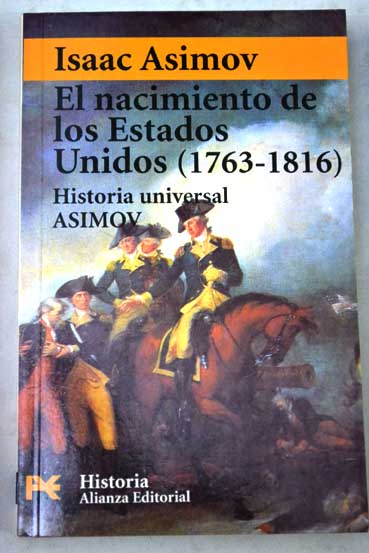 El nacimiento de los Estados Unidos 1763 1816 / Isaac Asimov