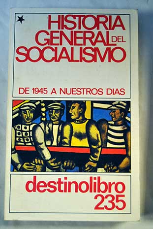 Historia general del socialismo De 1945 a nuestros das