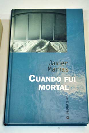 Cuando fui mortal / Javier Maras