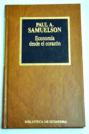 Economa desde el corazn un muestrario de Samuelson / Paul Anthony Samuelson