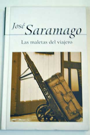 Las maletas del viajero / Jos Saramago