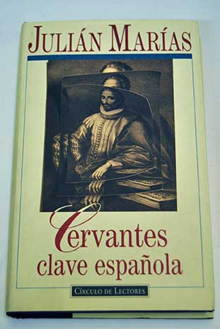 Cervantes clave espaola / Julin Maras