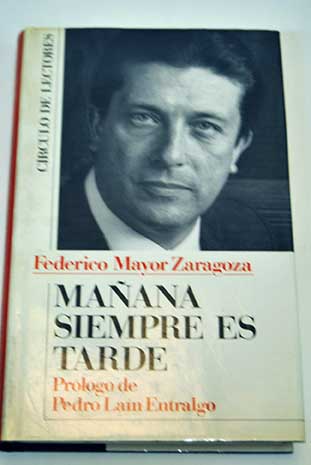 Maana siempre es tarde / Federico Mayor Zaragoza