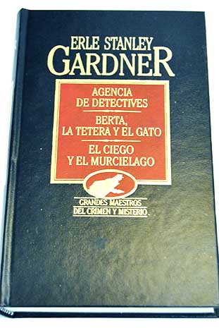 Agencia de detectives Berta la tetera y el gato El ciego y el murcilago / Erle Stanley Gardner