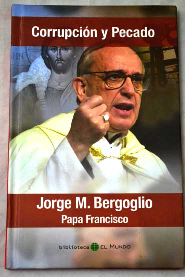 Corrupcion y pecado / Jorge M Bergoglio