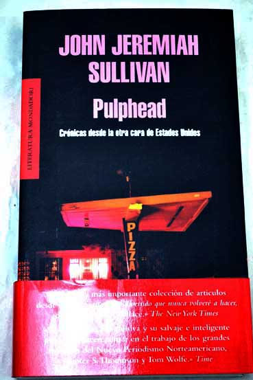 Pulphead crnicas desde la otra cara de Estados Unidos / John Jeremiah Sullivan