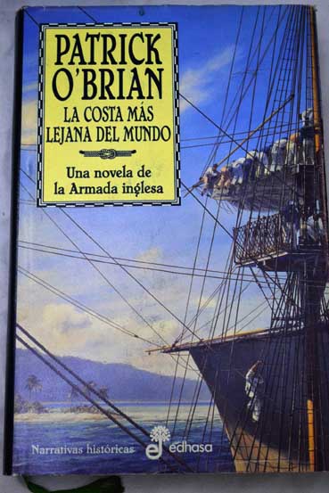La costa ms lejana del mundo una novela de la Armada inglesa / Patrick O Brian
