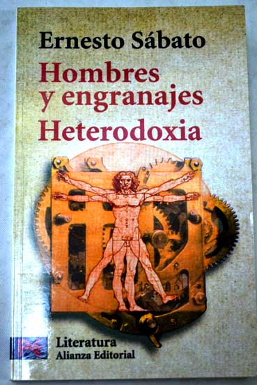 Hombres y engranajes Heterodoxia / Ernesto Sbato