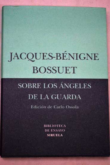 Sobre los ngeles de la guarda sermn / Jacques Bnigne Bossuet