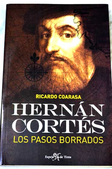 Hernán Cortés los pasos borrados / Ricardo Coarasa