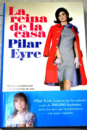 La reina de la casa / Pilar Eyre