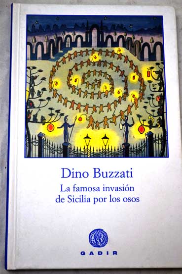 La famosa invasin de Sicilia por los osos / Dino Buzzati