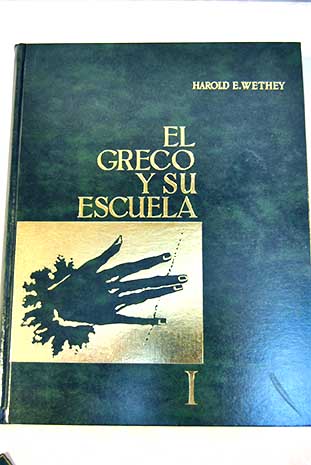 El Greco y su escuela tomo 1 / Harold E Wethey