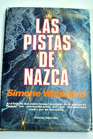 Las pistas de Nazca por quin por qu y cmo / Simone Waisbard