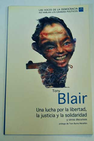 Una lucha por la libertad la justicia y la solidaridad y otros discursos / Tony Blair