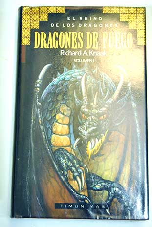 Dragones de fuego El reino de los dragones vol 1 / Richard A Knaak
