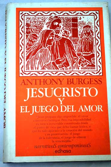 Jesucristo y el juego del amor / Anthony Burgess